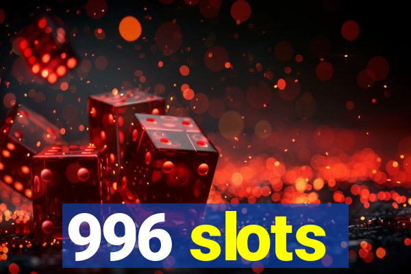 996 slots